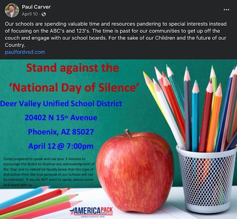 screenshot of Paul Carver’s Facebook post reading: Our schools are spending valuable time and resources pandering to special interests instead of focusing on the ABC's and 123's. The time is past for our communities to get up off the couch and engage with our school boards. For the sake of our Children and the future of our Country. Paulfordvsd.com An image with an apple and colored pencils is displayed under the address for the school and time of the district board meeting. Text reads: Stand against the national day of silence. Come prepared to speak and use your 3 minutes to encourage the Board to disallow any acknowledgment of the 'Day' and to indeed let faculty know that this type of distraction from the true purpose of our schools will not be tolerated. If you do NOT want to speak, please come and stand with us.
