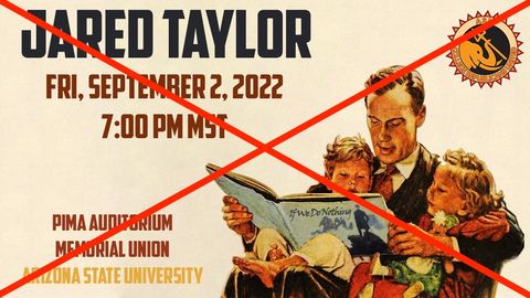 flier reads 'Jared Taylor Fri, September 2, 2022 7:00 PM MST, Pima Auditorium, Memorial Union, Arizona State University' The ASU-CRU logo sits in the top right corner. The image shows an edited Rockwell painting, edited so the white man reading to his white children is reading Jared Taylor’s book 'If We Do Nothing.'