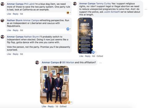 Comments and exchanges made by Campa-Najjar in the DEC Facebook group. Three portions are shown. The top-left exchange shows Campa-Najjar claiming he is a “blue dog Dem,” and that such Democrats are needed to save the two party system. “One party rule is bad, look at California as an example,” says Campa-Najjar. In response, commenter Nathan Sturm encourages Campa-Najjar to run as an Independent or a Libertarian and caucus with Republicans. Campa-Najjar then tells Sturm “I’ll probably switch to Independent when elected. Doing it now just seems like a flip flop, gotta dance with the one you came with. Vote the person, not the party. Promise you’ll be pleasantly surprised.” The top right portion shows Campa-Najjar commenting with an attached photo of a door-hanger ad for his campaign. Responding to a commenter, Campa-Najjar says, “Yes I support religious rights, no I don’t support legal or illegal abortion we need to reduce unexpected pregnancies to solve that. And I do support the police, ask Justin Schlaefli we’ve talked about this at length. The bottom portion shows Campa-Najjar commenting “and this affiliation?” in response to a commenter. The attached photo is Campa-Najjar and Donald Trump.