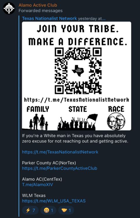 A screenshot from Alamo Active Club Telegram that shows a graphic that they shared. It includes a QR code to join the Texas Nationalist Network, Parker County Active Club, Alamo Active Club, and White Lives Matter Texas. Beneath the image it reads “If you’re a white man in Texas you have absolutely zero excuse for not reaching out and getting active.” This is an example of far-right groups using what is going on at the Texas-Mexico border as a recruitment tool. 