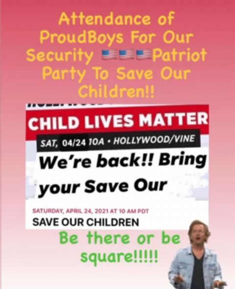 Flyer for April 24th QAnon 'Patriot Party to save our children' rally in Hollywood with 'attendance of Proud Boys for our security'
