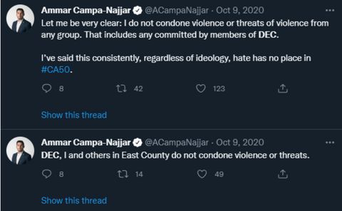 Two tweets, both dated October 9th 2020. The bottom tweet is chronologically earlier, and it reads: “DEC, I and others in East County do not condone violence or threats.” The top tweet, sent fifteen minutes later, reads, “Let me be very clear: I do not condone violence or threats of violence from any group. That includes any committed by members of DEC. I’ve said this consistently, regardless of ideology, hate has no place in #CA50.”